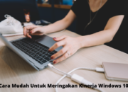 4 Cara Mudah untuk Meringakan Kinerja Windows 10