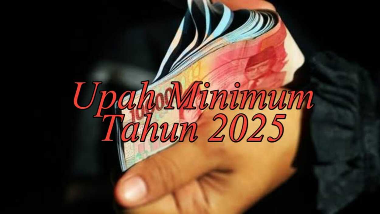 Upah Minimum Tahun 2025 Ditetapkan! Ini Sejumlah Daftarnya